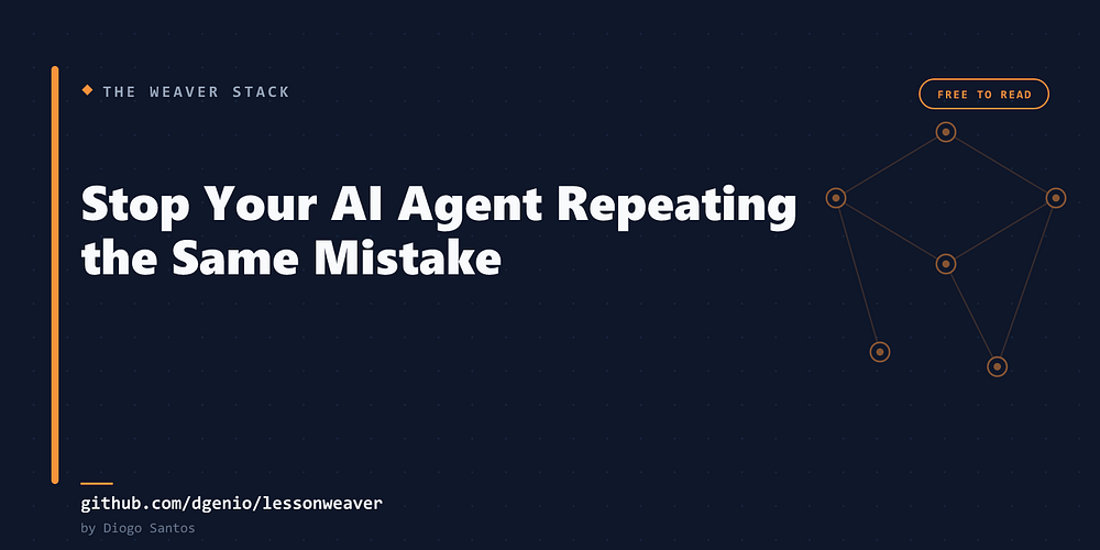 Stop Your AI Agent Repeating the Same Mistake: Reviewed Skills with lessonweaver