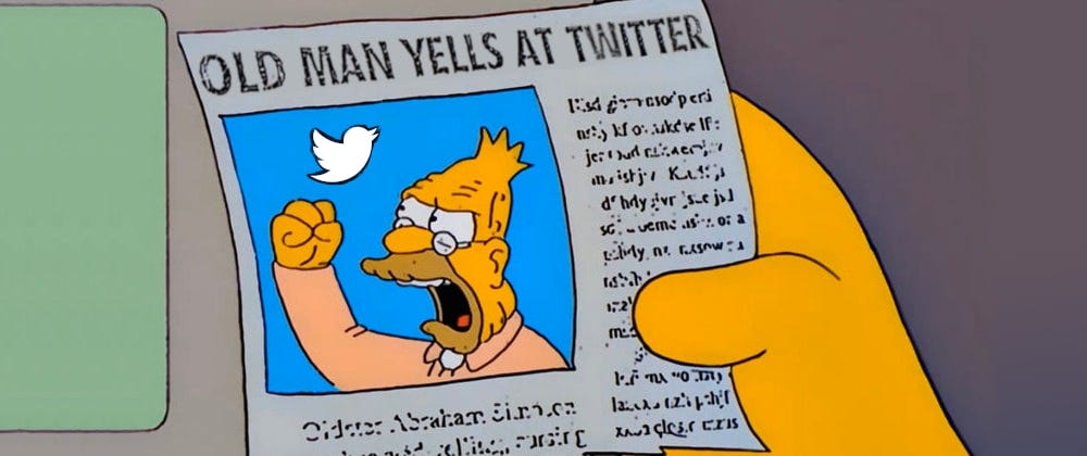 Modified screenshot from the TV show The Simpsons, showing a newspaper cut with an old man yelling at the sky. The news title says “Old man yells at Twitter” (instead of the original “cloud”) and the cloud has been replaced with the Twitter logo.