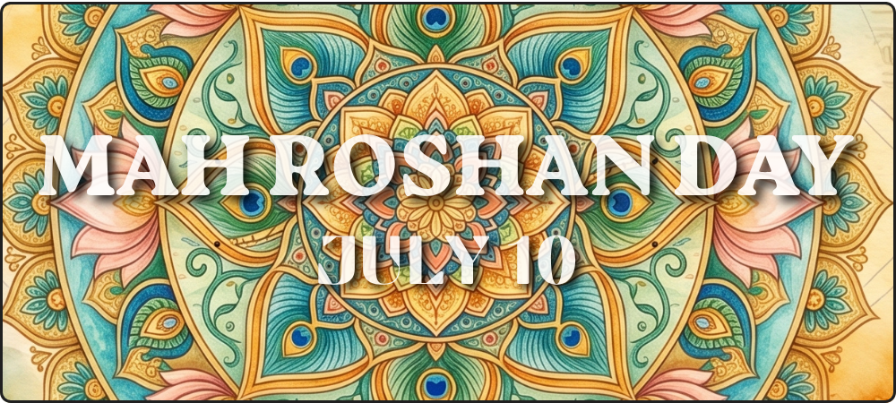 Mah Roshan Day (July 10)— A Light That Began a Journey