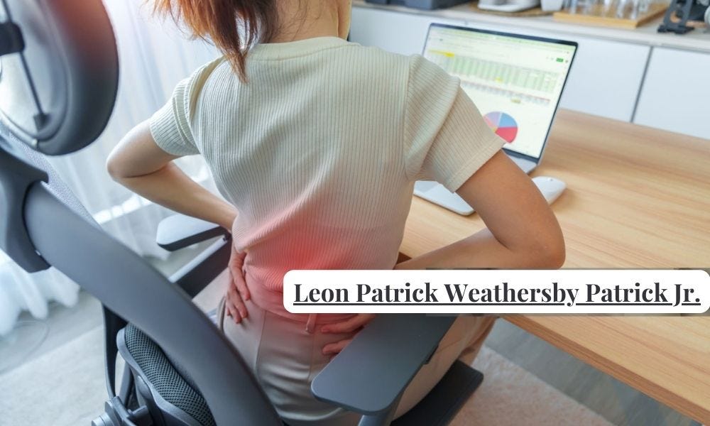 How to Overcome Chronic Back Pain from Desk Jobs: Insights from Leon Patrick Weathersby Jr.