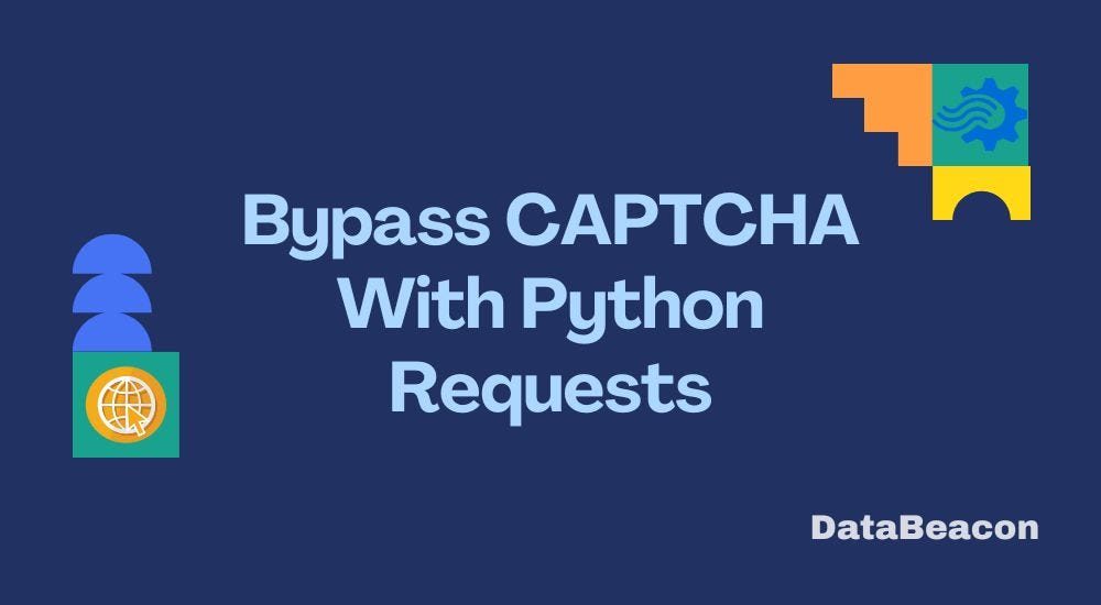 Bypass CAPTCHA With Python Requests