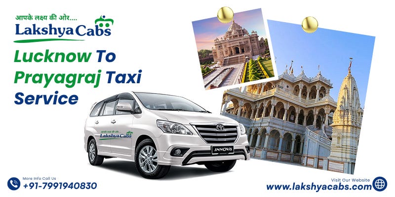 Book reliable Lucknow to Prayagraj taxi service with Lakshya Cabs. Affordable fares, clean cabs, expert drivers & easy online booking.