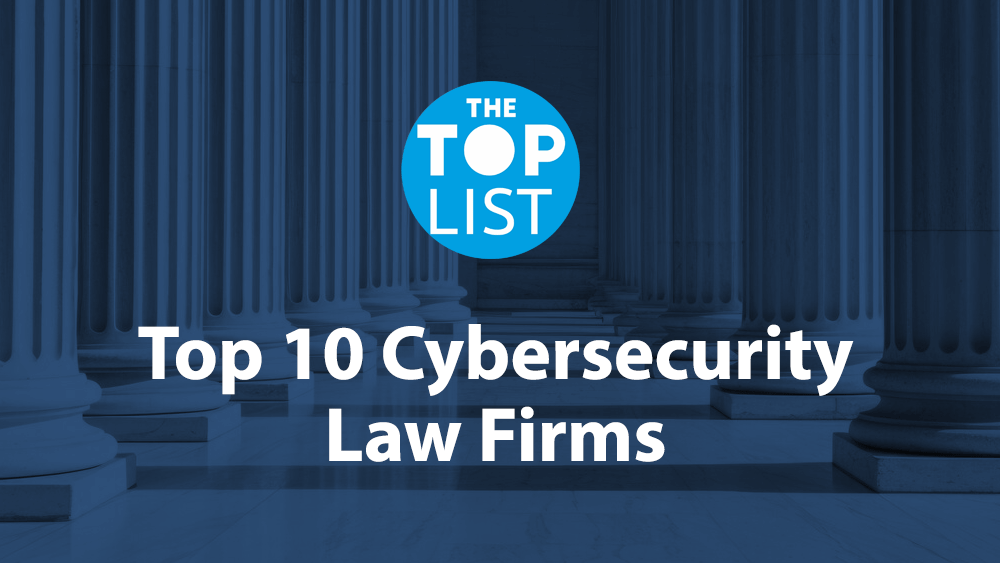 Top 10 Cybersecurity Law Firms