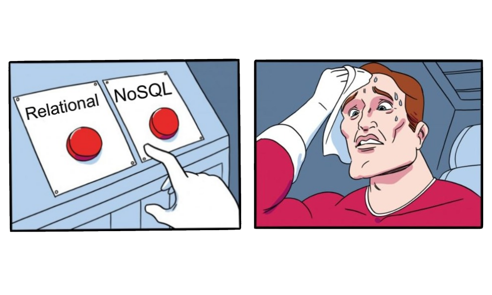 A meme where someone is sweating having to choose between a button labelled relational versus one labelled NoSQL