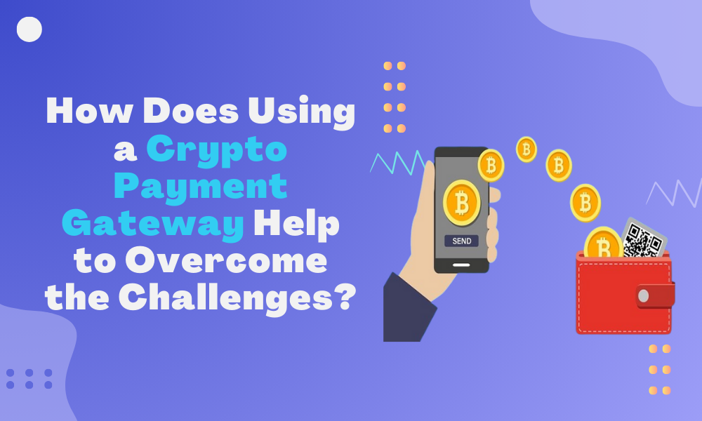 What is Crypto Payment Gateway Development