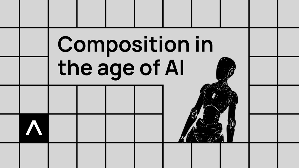 A designer’s guide to Composition in the age of AI