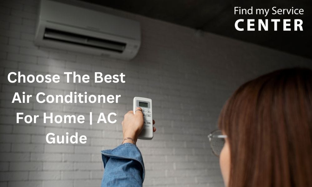 Choose The Best Air Conditioner For Home | AC Guide