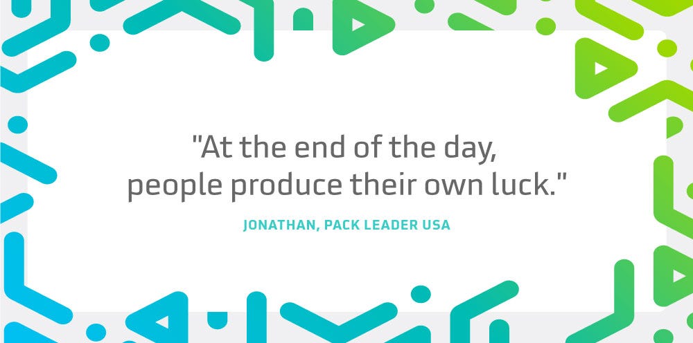 At the end of the day, people product their own luck.