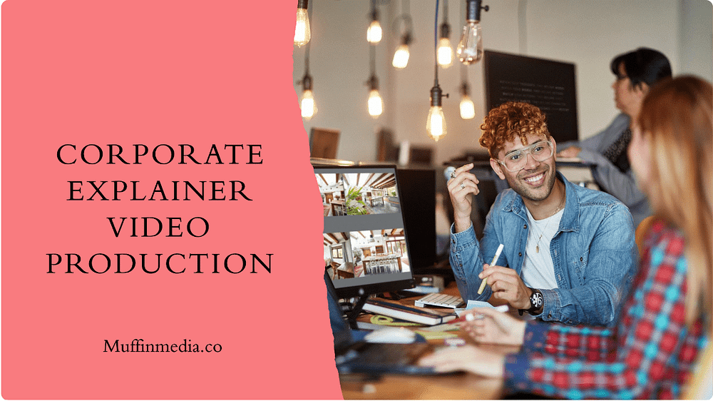 Corporate explainer video production — Muffin Media
