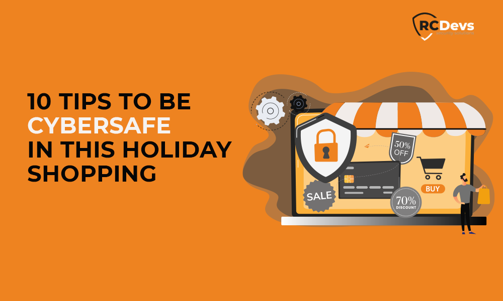 10 Tips to be Cyber-Safe during Holiday Shopping- RCDevs Security Solutions