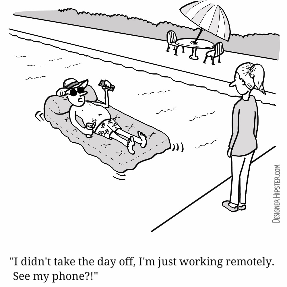 Remote work doesn’t mean going on a beach and enjoying while your team members are working.
