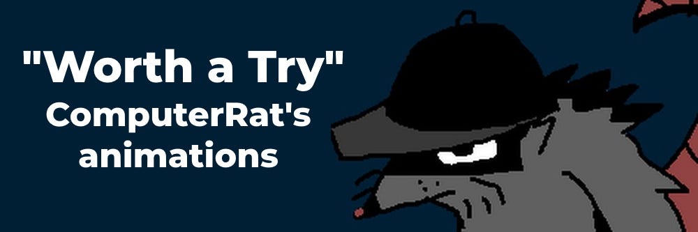 Drawing of a rat in a baseball cap, text reading “Worth a try, Computer Rat’s Animations”