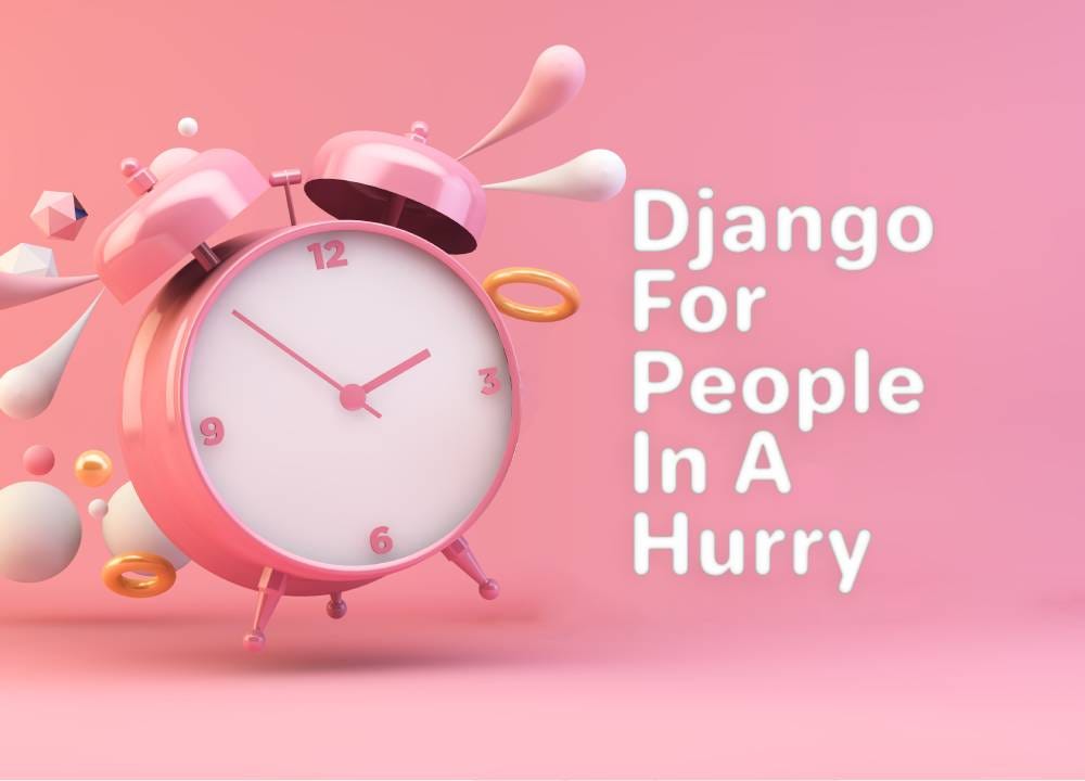 django-for-people-in-a-hurry
