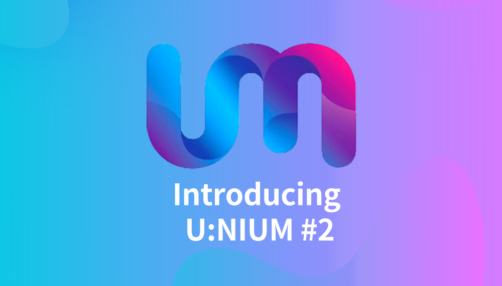 Introducing U:NIUM #2 (