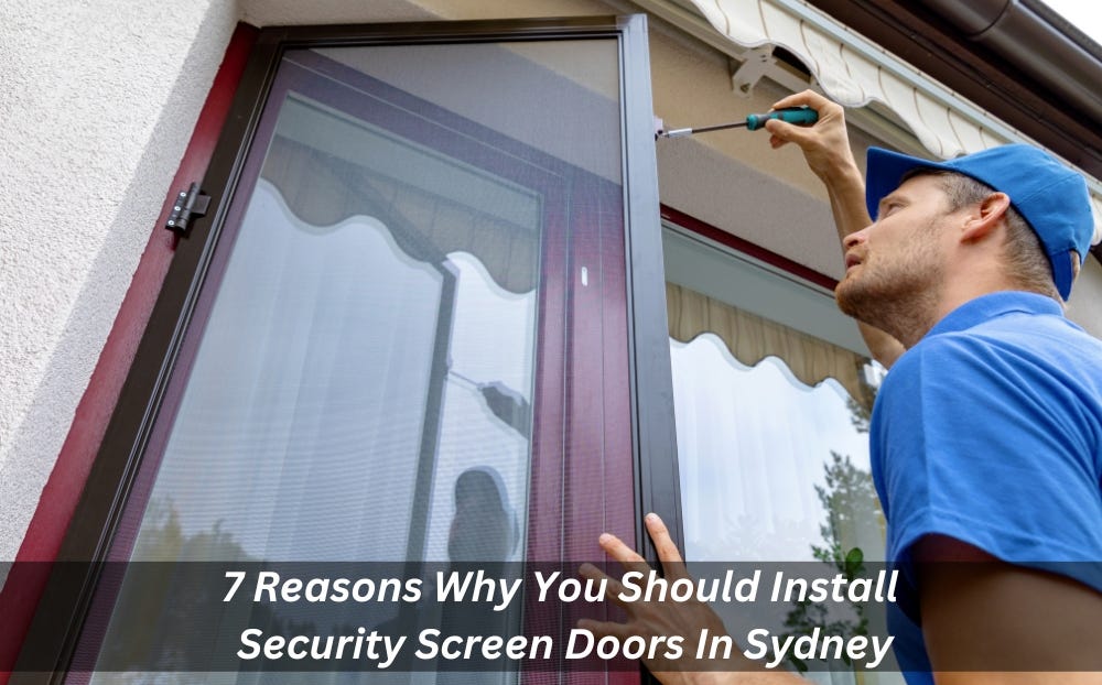 Image presents 7 Reasons Why You Should Install Security Screen Doors In Sydney