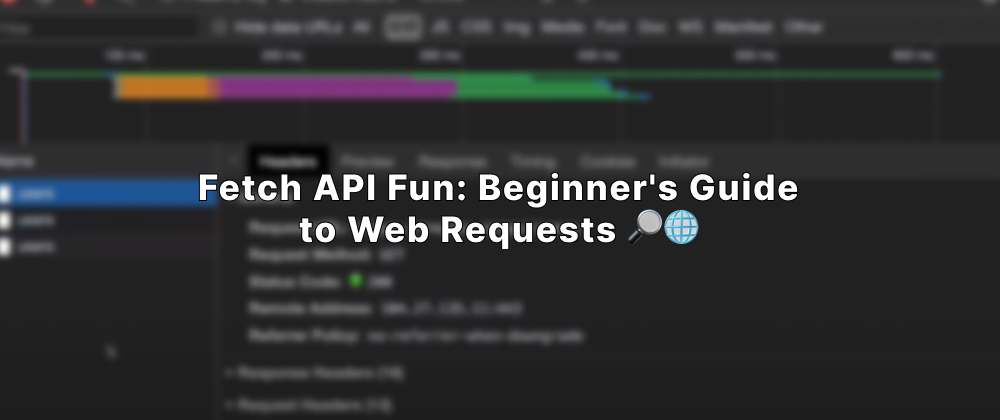 Fetch API Fun: Beginner’s Guide to Web Requests