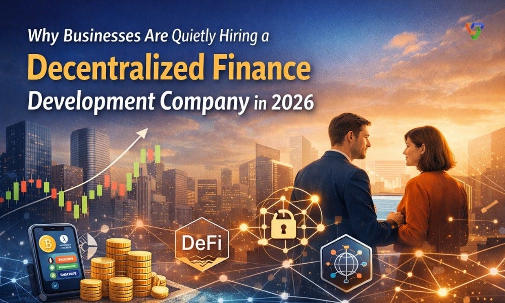 Why Businesses Are Quietly Hiring a Decentralized Finance Development Company in 2026