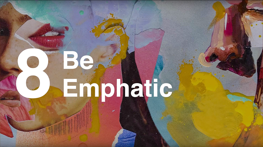 8. Be Emphatic
