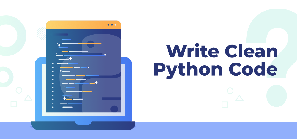 How to Write Clean and Pythonic Code: 15 Best Practices