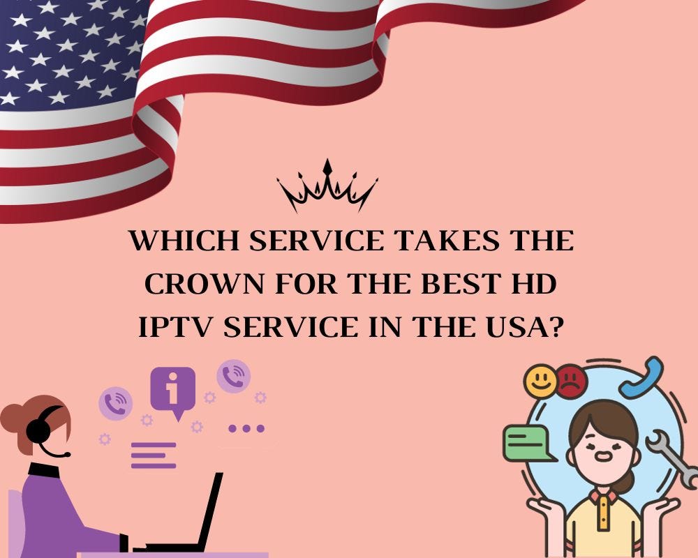 Which Service Takes the Crown for the Best HD IPTV Service in the USA?
