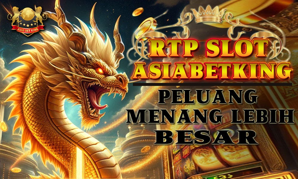 RTP Slot AsiaBetKing: Peluang Menang Lebih Besar