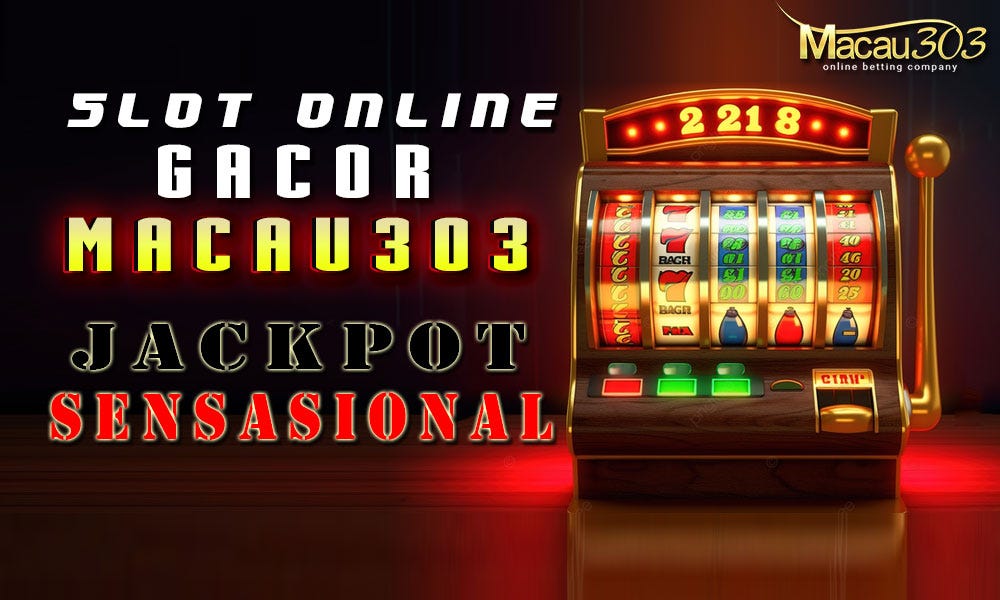 Slot Online Gacor Macau303: Jackpot Sensasional!