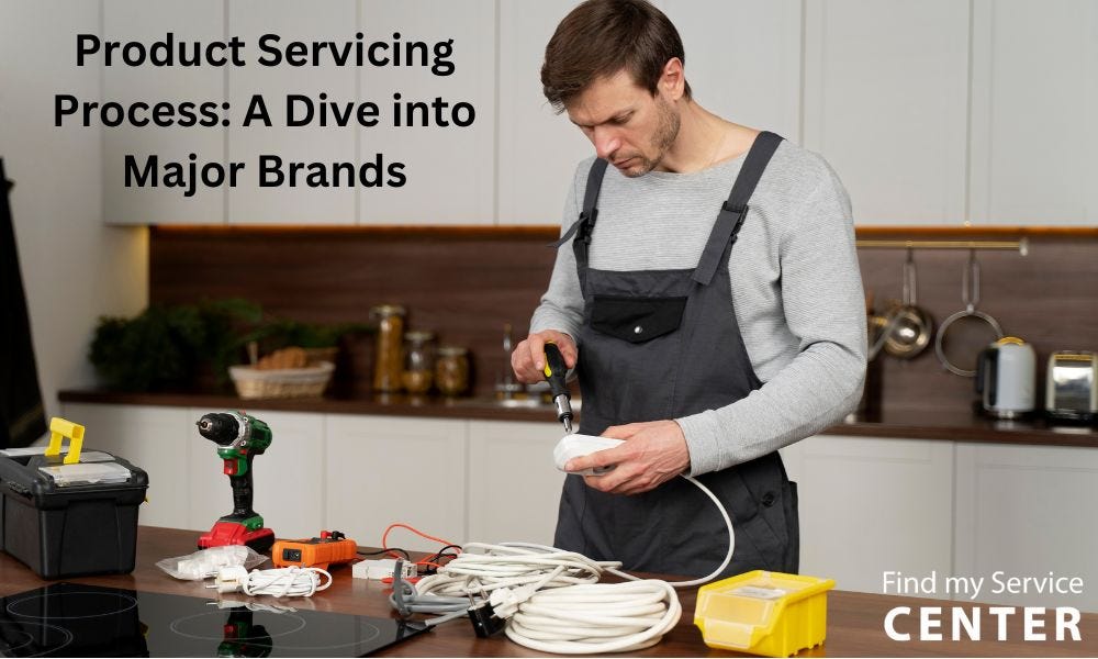 Product Servicing Process: A Dive into Major Brands