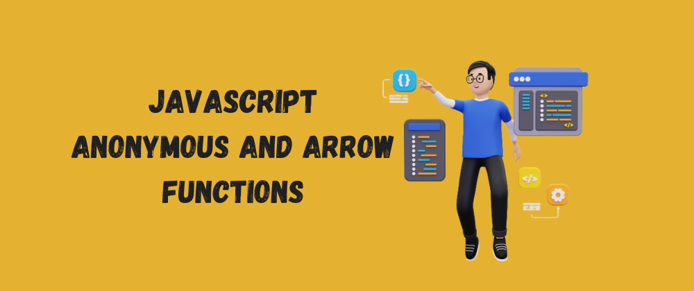 Anonymous and Arrow Functions in JavaScript