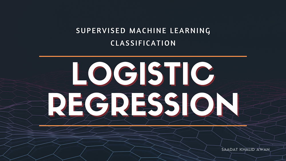 An Introduction to Logistic Regression — Supervised Machine Learning