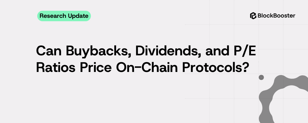 Can Buybacks, Dividends, and P/E Ratios Price On-Chain Protocols?