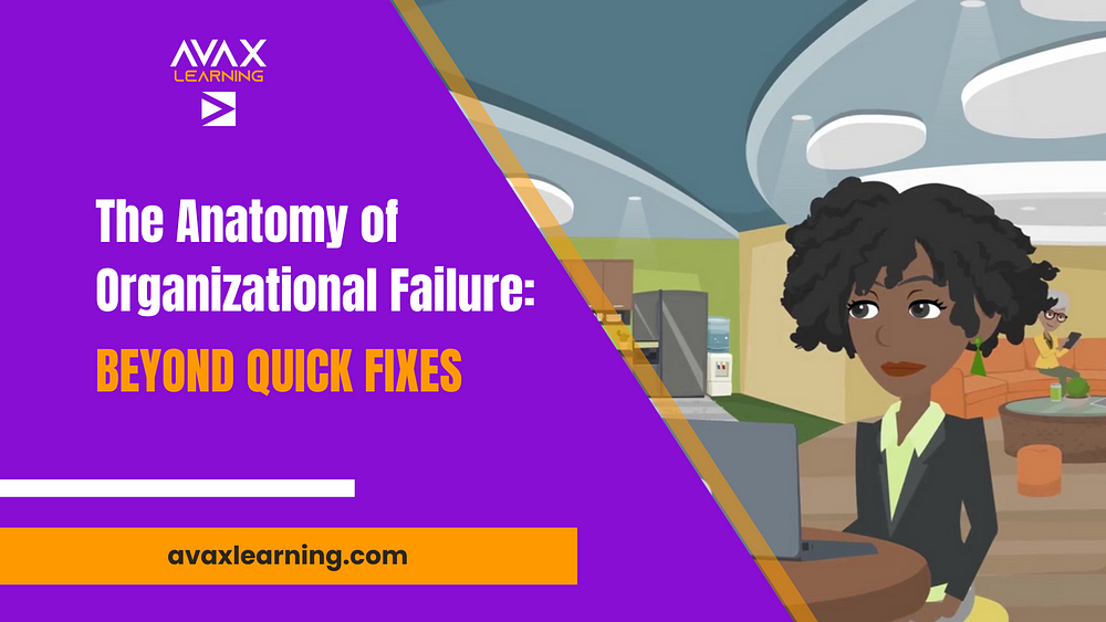 The Anatomy of Organizational Failure: Beyond Quick Fixes