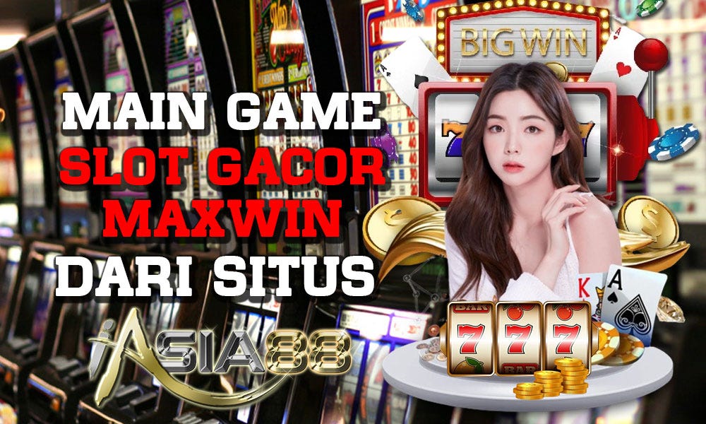 Main Game Slot Gacor Maxwin dari iAsia88