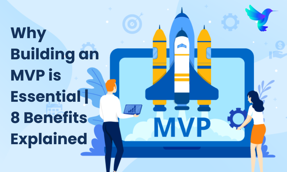 Why Building an MVP is Essential | 8 Benefits Explained