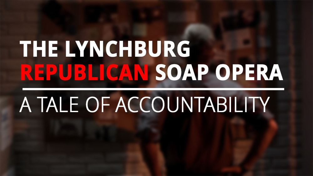 The Lynchburg Republican Soap Opera: A Tale of Accountability