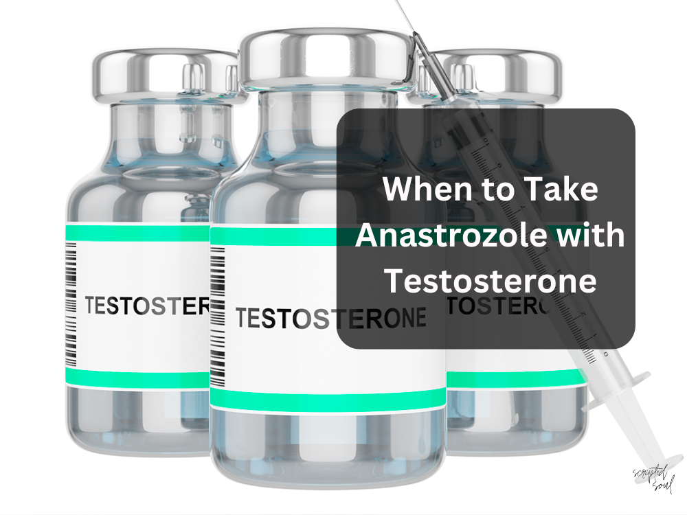 When to Take Anastrozole with Testosterone