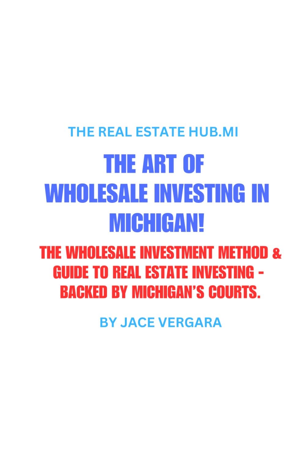 The Art of Wholesale Investing in Michigan!: The Wholesale Investment Method & Guide to Real Estate Investing, Backed by Michigan’s Courts. Low-to-No Capital Investment for Aspiring Investors! $13.62