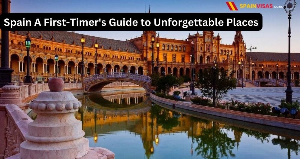 Spain A First-Timer’s Guide to Unforgettable Places