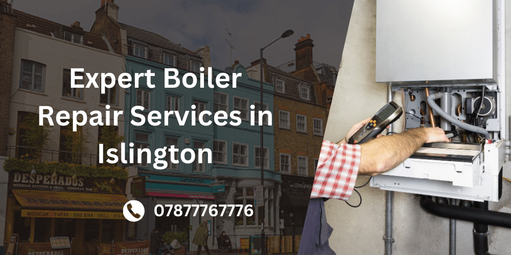 Expert Boiler Repair Services in Islington