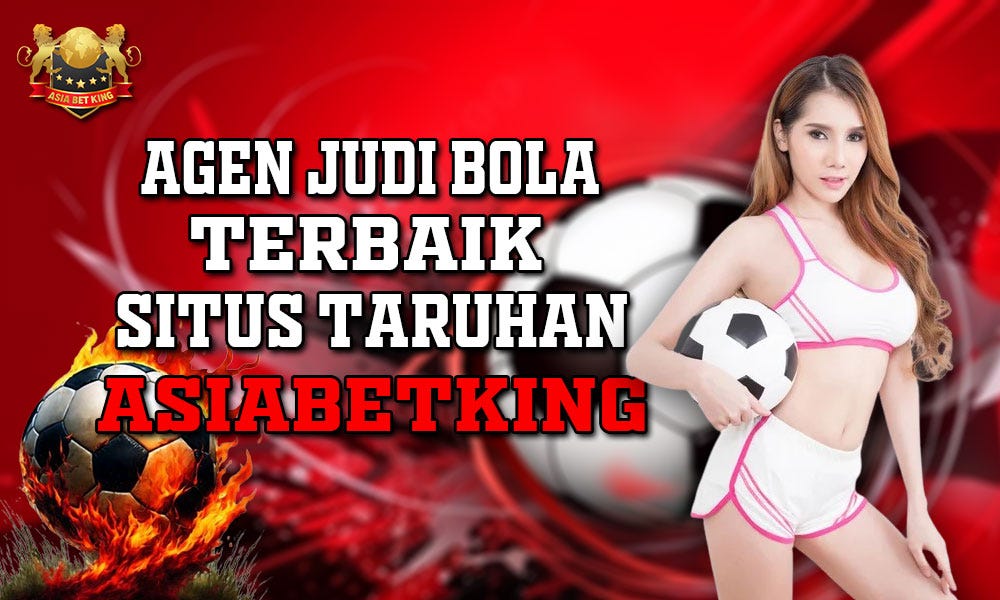 Agen Judi Bola Terbaik Situs Taruhan Asiabetking