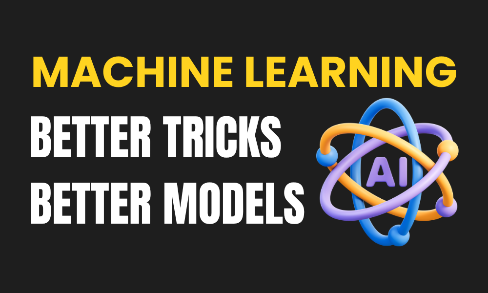 9 Machine Learning Tricks That Instantly Improved My Models