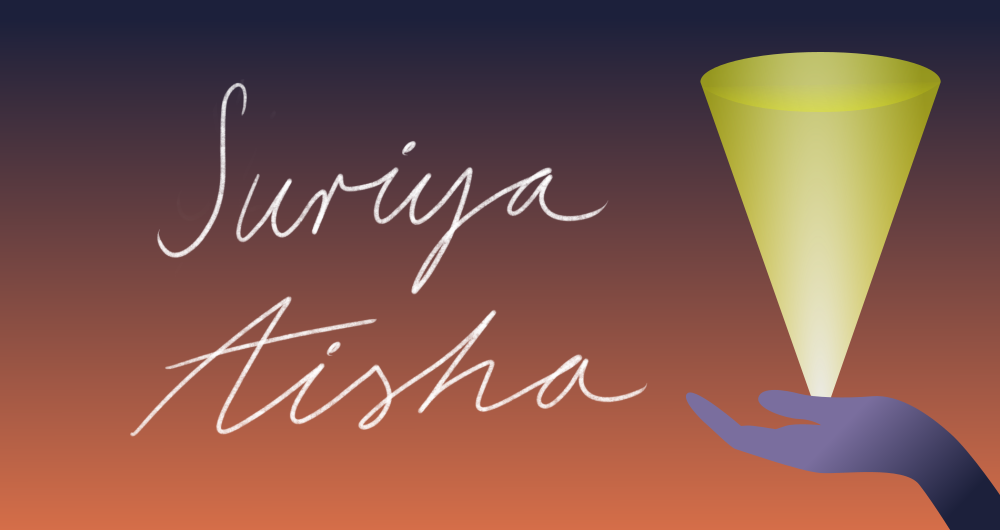 Text says “Suriya Aisha” in italic font, on a burnt orange and and dark purple faded background. To the right is a graphic of a hand holding a light, which illuminates upwards.