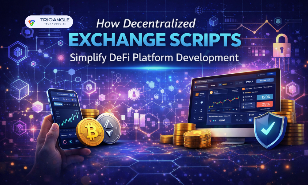 How Decentralized Exchange Scripts Simplify DeFi Platform Development
