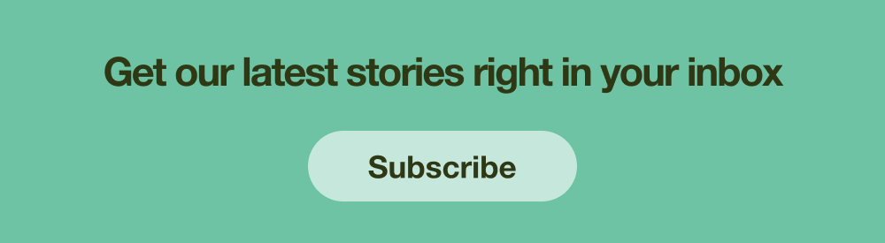 Subscribe to our email newsletter to get our stories right in your inbox