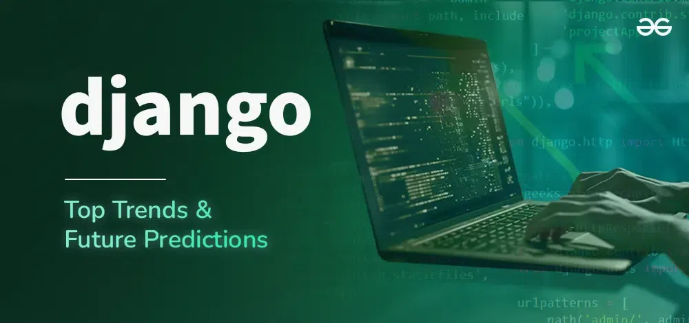 Will Django Continue to Be the Top Choice for Web Development in 2025?