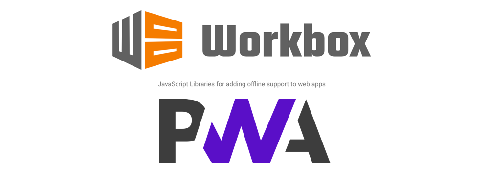 PWA and Workbox