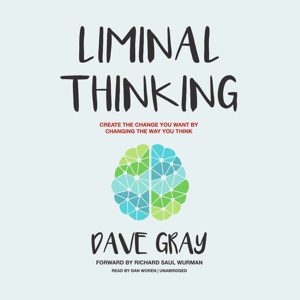 Liminal Thinking By Dave Gray