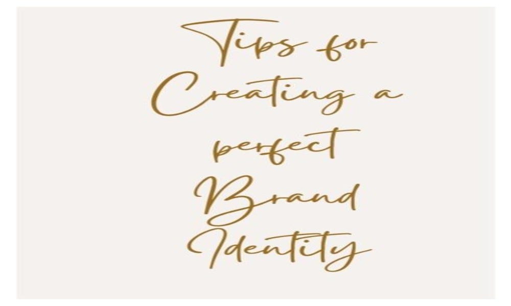 Tips for creating the perfect brand identity