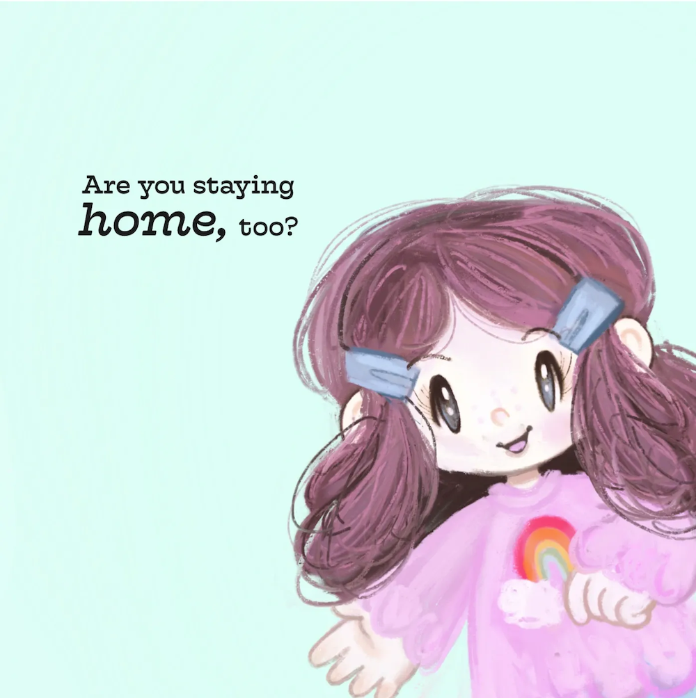 A little girl with pigtails saying,  ‘Are you staying home, too?’ Illustration.