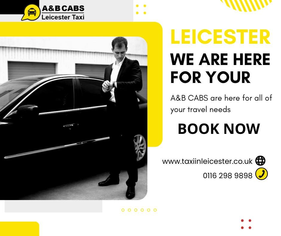 Navigating Leicester's Streets: A&B CABS, Your Premier Leicester Cabs Choice