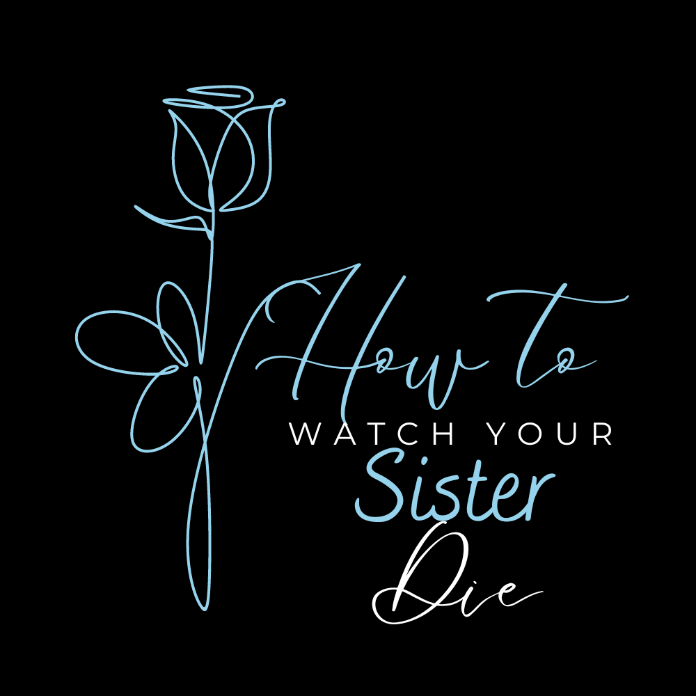 black background with a rose stem logo alongside text stating “how to watch your sister die”